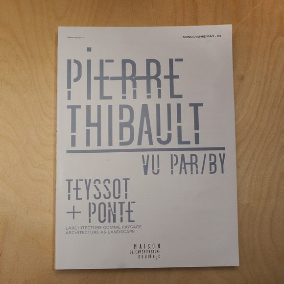 Monographie MAQ 03 – Pierre Thibault vu par Georges Teyssot et Alessandra Ponte